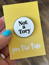 Not a Tory enamel pin badge