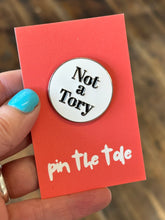 Not a Tory enamel pin badge