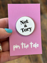 Not a Tory enamel pin badge