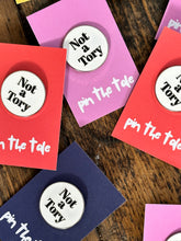 Not a Tory enamel pin badge