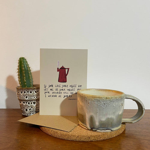 I Wanna Be Yours Card