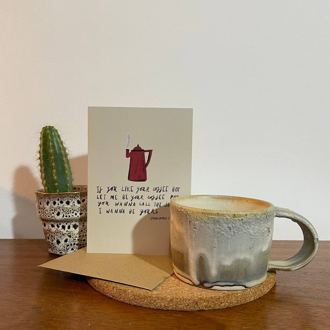 I Wanna Be Yours Card