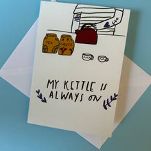 My Kettle Is On Card