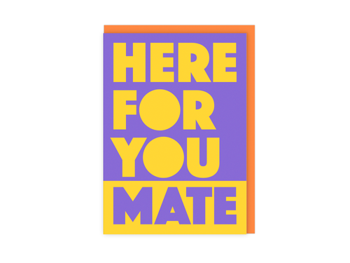 Here For You Mate | Bold Typography Support Greeting Card