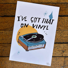I’ve got that on vinyl print 