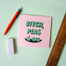 Bitch Peas Funny Birthday Card